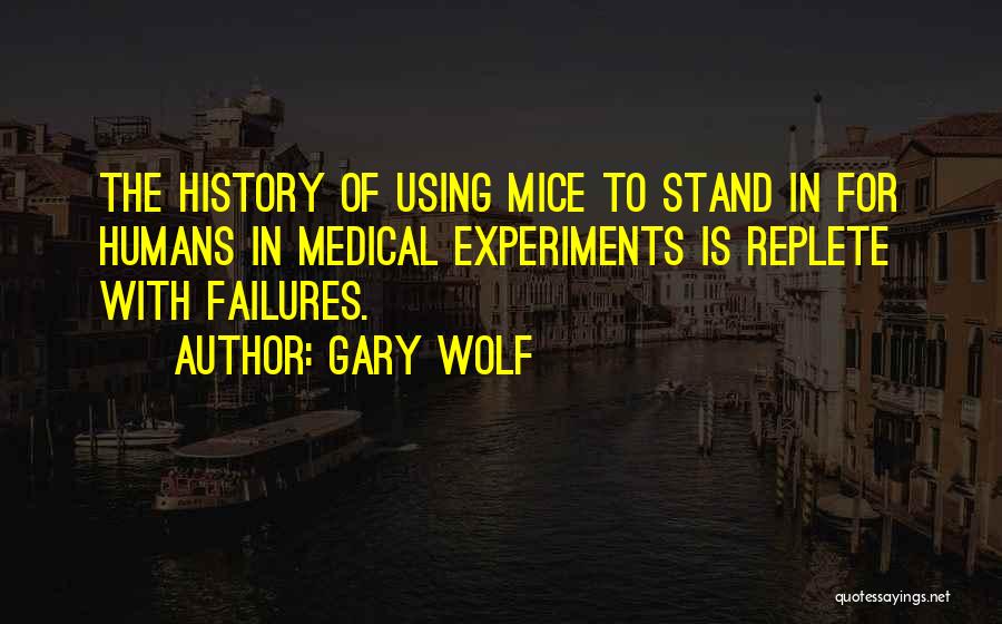 Medical Experiments Quotes By Gary Wolf