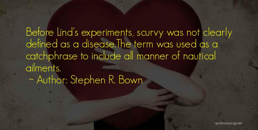 Medical Experiments Quotes By Stephen R. Bown