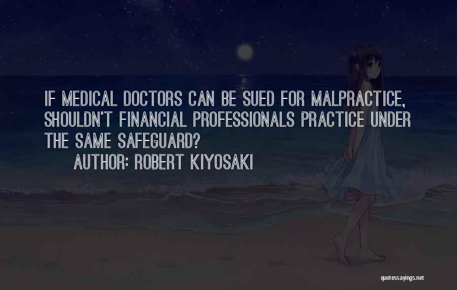 Medical Malpractice Quotes By Robert Kiyosaki