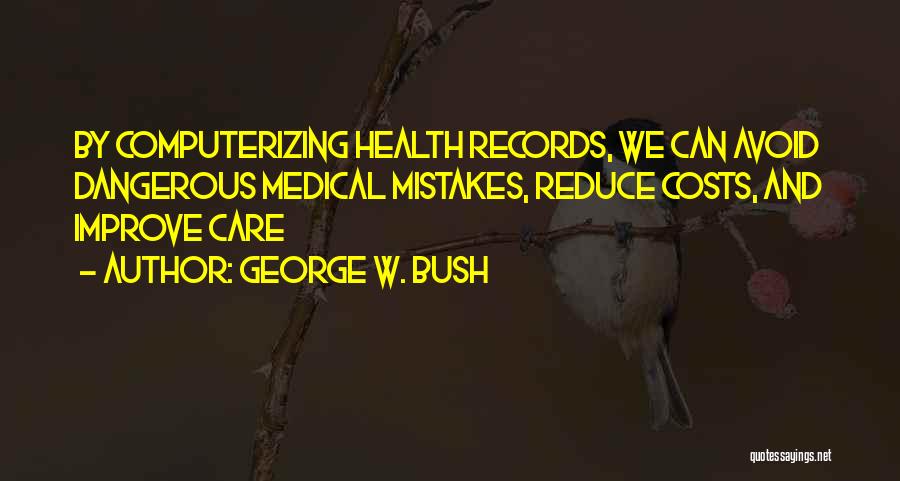 Medical Mistake Quotes By George W. Bush