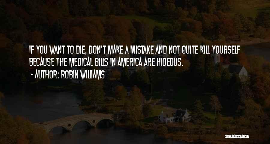 Medical Mistake Quotes By Robin Williams