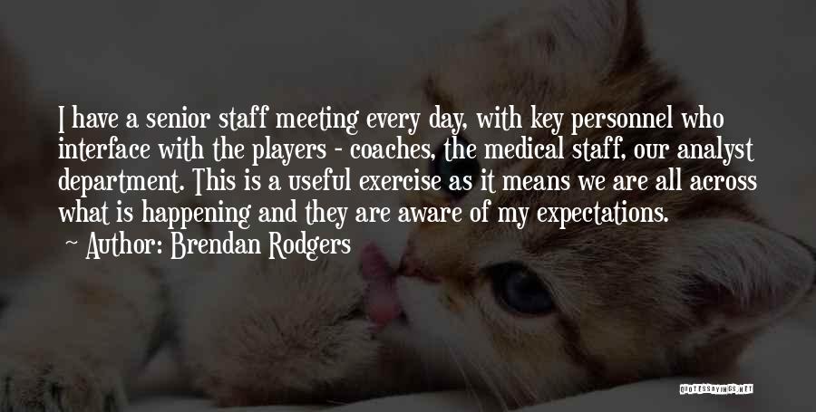 Medical Personnel Quotes By Brendan Rodgers