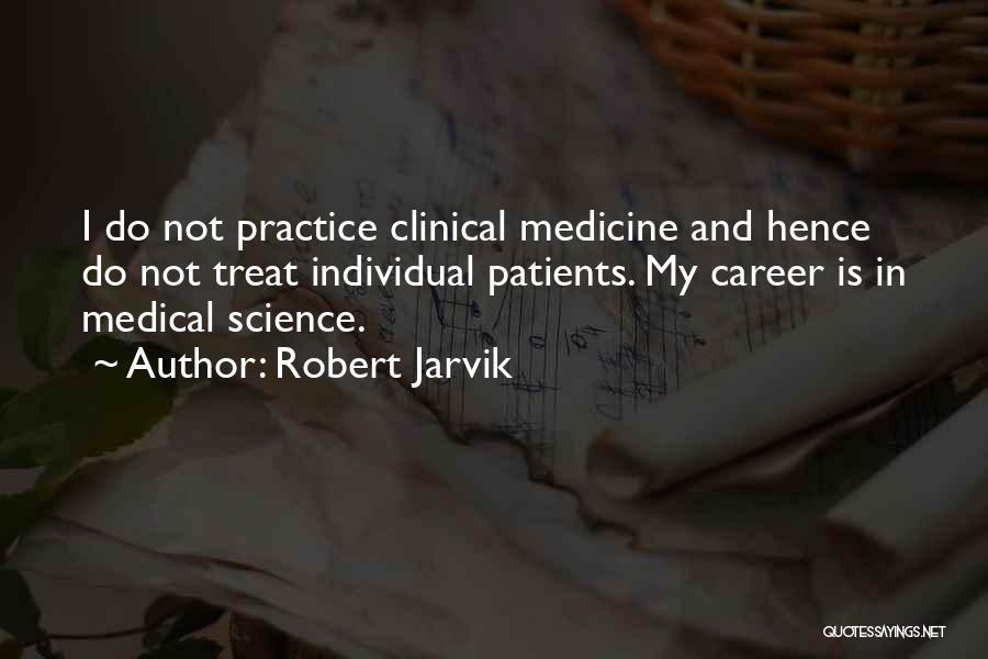 Medical Practice Quotes By Robert Jarvik