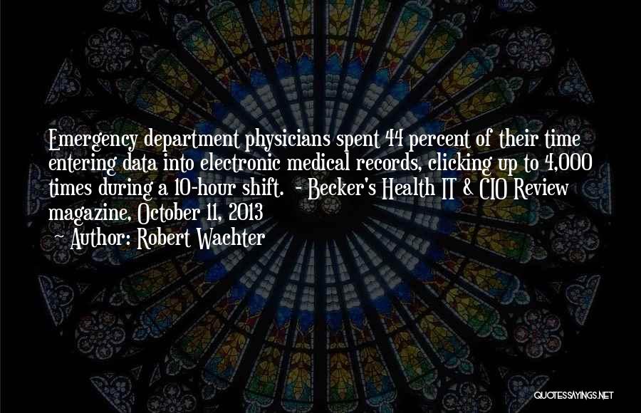 Medical Records Quotes By Robert Wachter