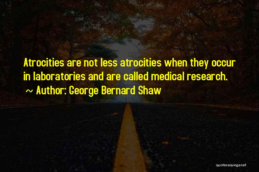 Medical Research Quotes By George Bernard Shaw