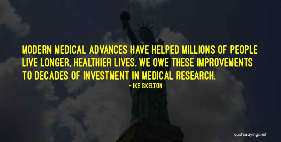 Medical Research Quotes By Ike Skelton