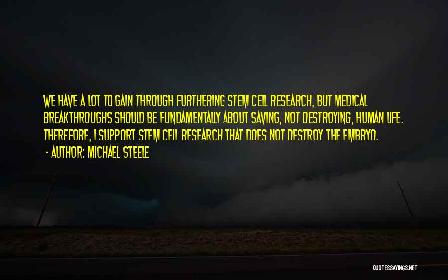 Medical Research Quotes By Michael Steele