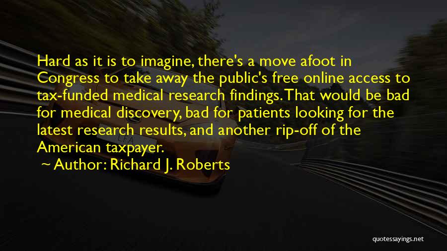 Medical Research Quotes By Richard J. Roberts
