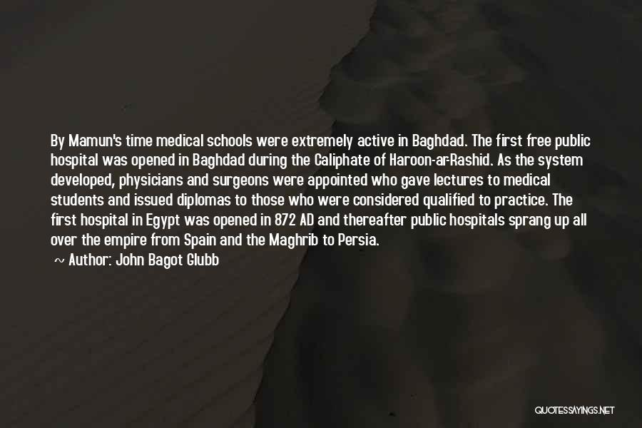 Medical School Students Quotes By John Bagot Glubb