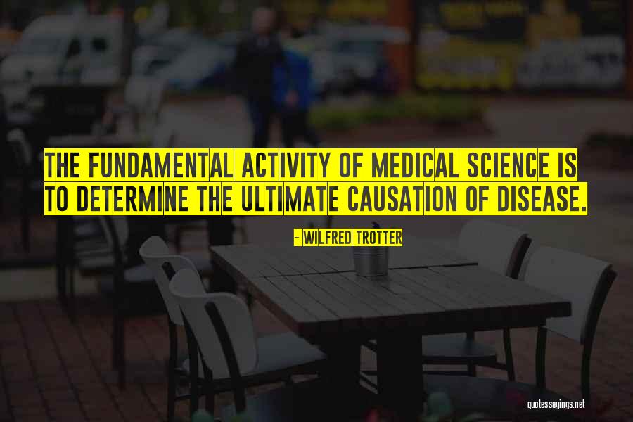 Medical Science Quotes By Wilfred Trotter Medical Science Quotes By Wilfred Trotter