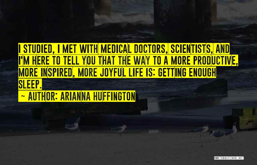 Medical Scientists Quotes By Arianna Huffington