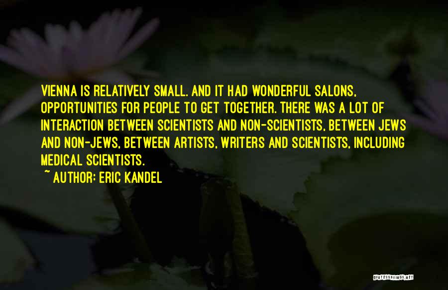 Medical Scientists Quotes By Eric Kandel