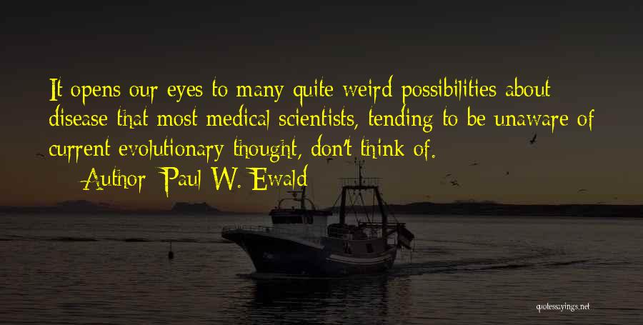 Medical Scientists Quotes By Paul W. Ewald