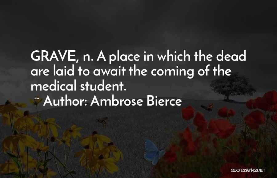 Medical Student Quotes By Ambrose Bierce