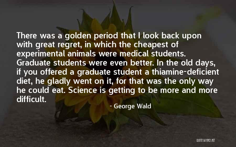 Medical Student Quotes By George Wald