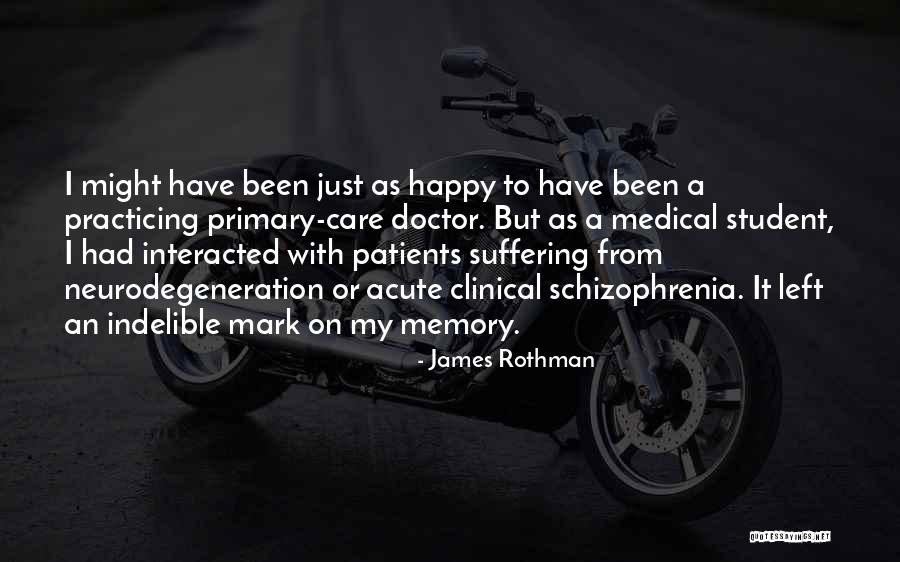 Medical Student Quotes By James Rothman