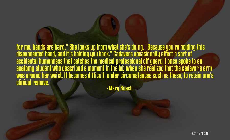 Medical Student Quotes By Mary Roach