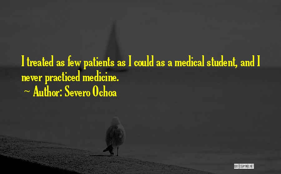 Medical Student Quotes By Severo Ochoa