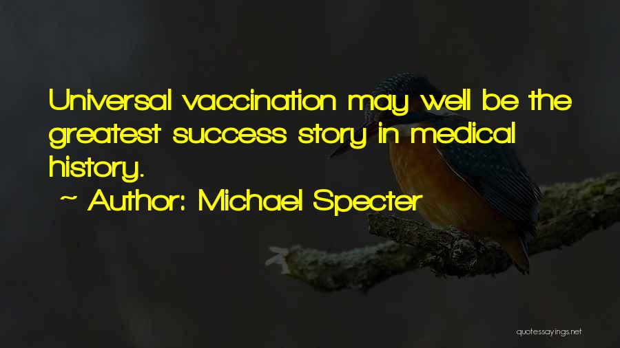 Medical Vaccination Quotes By Michael Specter