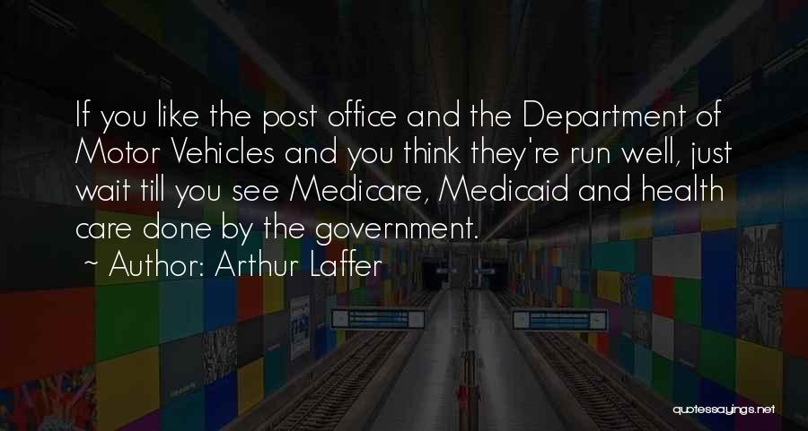 Medicare And Medicaid Quotes By Arthur Laffer