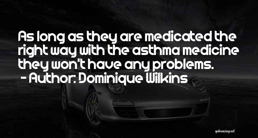 Medicated Quotes By Dominique Wilkins