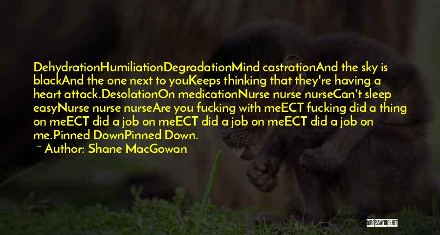 Medication Nurse Quotes By Shane MacGowan