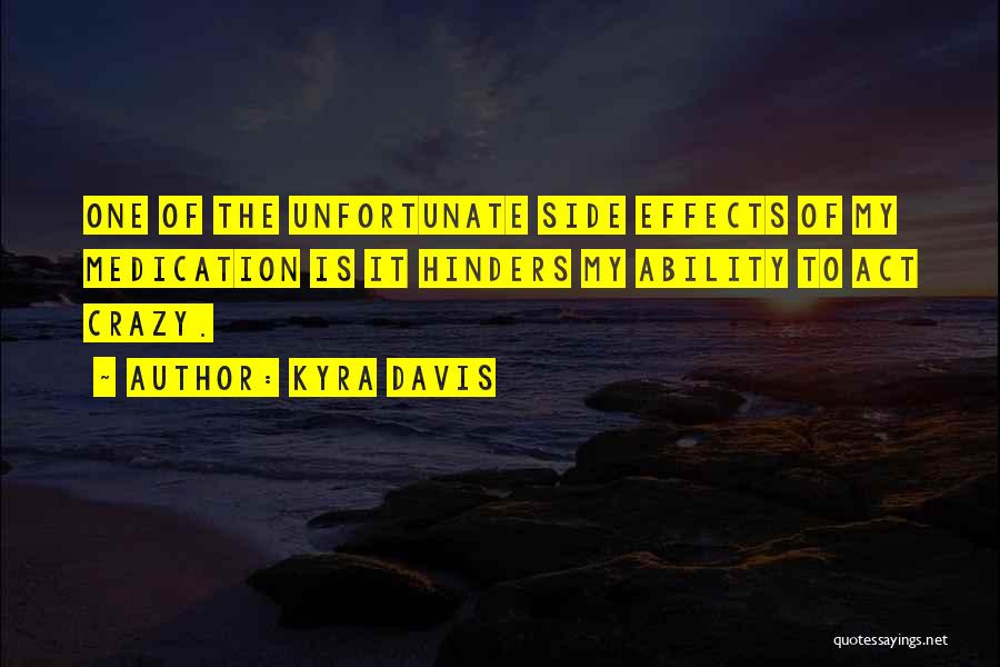 Medication Side Effects Quotes By Kyra Davis
