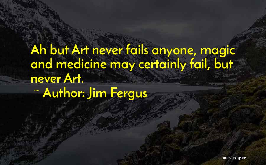 Medicine And Art Quotes By Jim Fergus