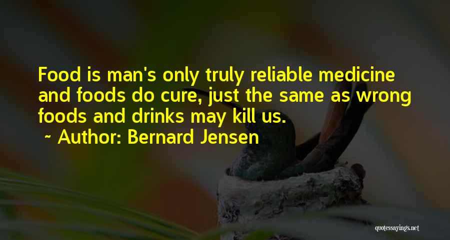 Medicine And Food Quotes By Bernard Jensen