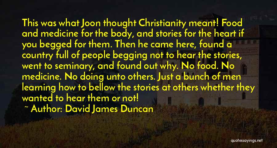 Medicine And Food Quotes By David James Duncan