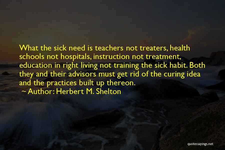 Medicine And Healing Quotes By Herbert M. Shelton Medicine And Healing Quotes By Herbert M. Shelton