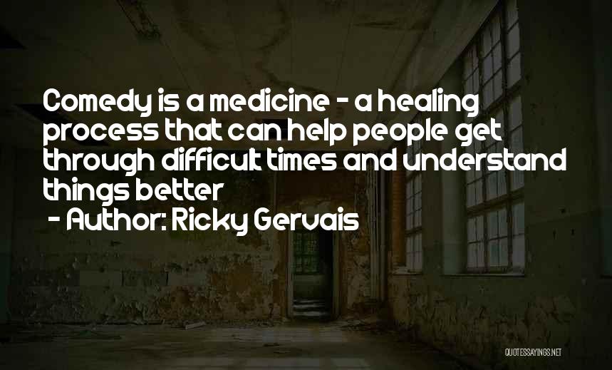 Medicine And Healing Quotes By Ricky Gervais