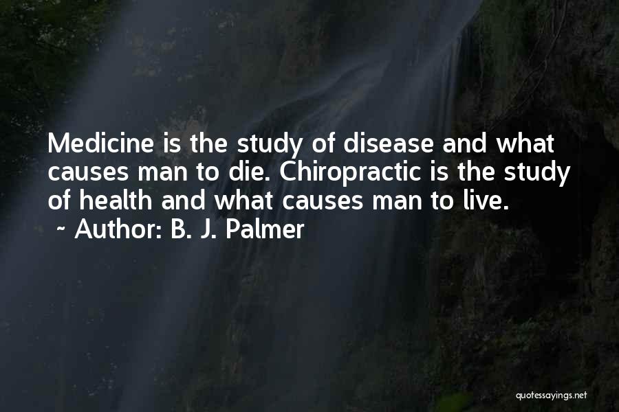 Medicine And Health Quotes By B. J. Palmer