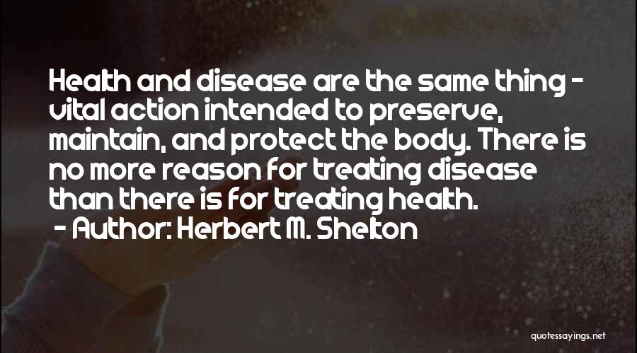 Medicine And Health Quotes By Herbert M. Shelton