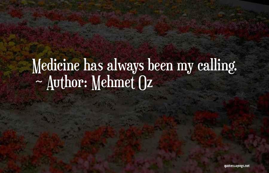 Medicine As A Calling Quotes By Mehmet Oz