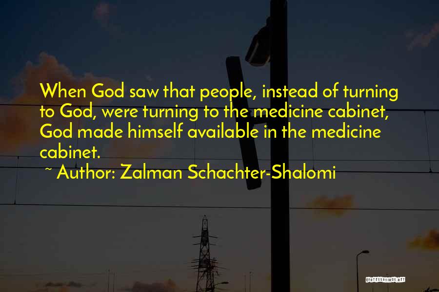 Medicine Cabinet Quotes By Zalman Schachter-Shalomi