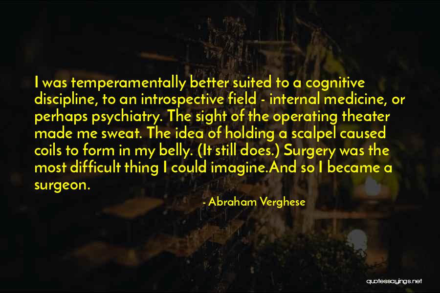 Medicine Doctor Quotes By Abraham Verghese Medicine Doctor Quotes By Abraham Verghese