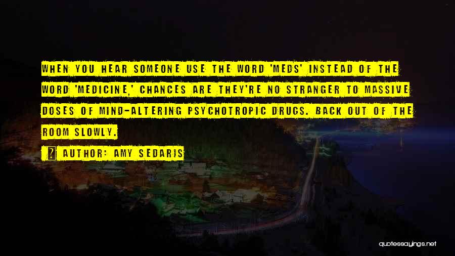 Medicine Drugs Quotes By Amy Sedaris Medicine Drugs Quotes By Amy Sedaris