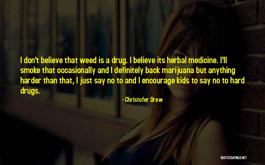 Medicine Drugs Quotes By Christofer Drew