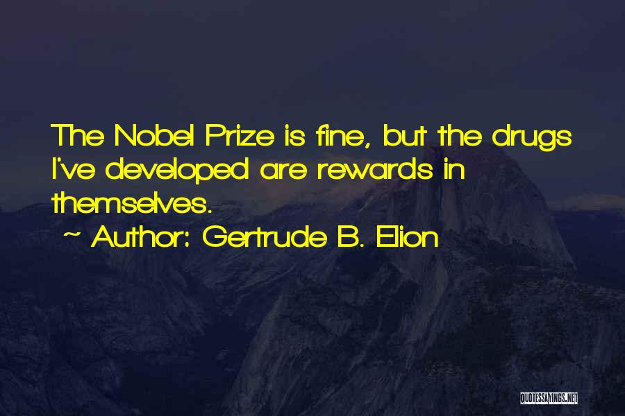 Medicine Drugs Quotes By Gertrude B. Elion