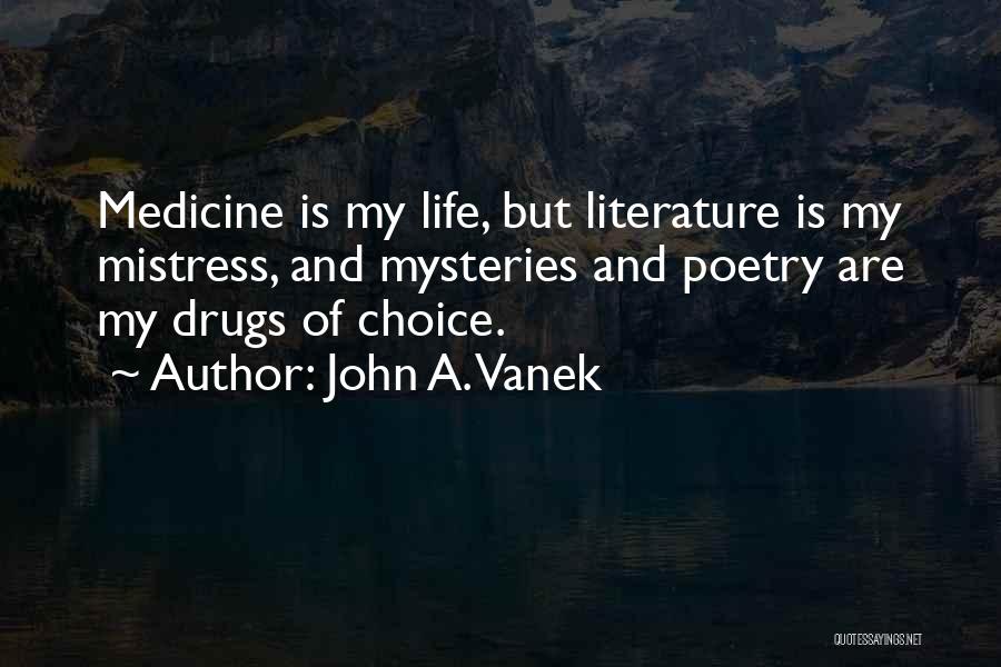 Medicine Drugs Quotes By John A. Vanek