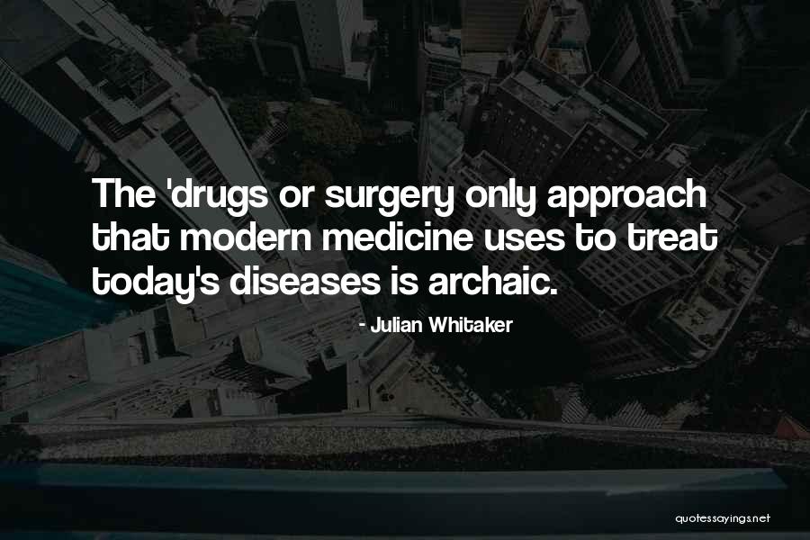 Medicine Drugs Quotes By Julian Whitaker