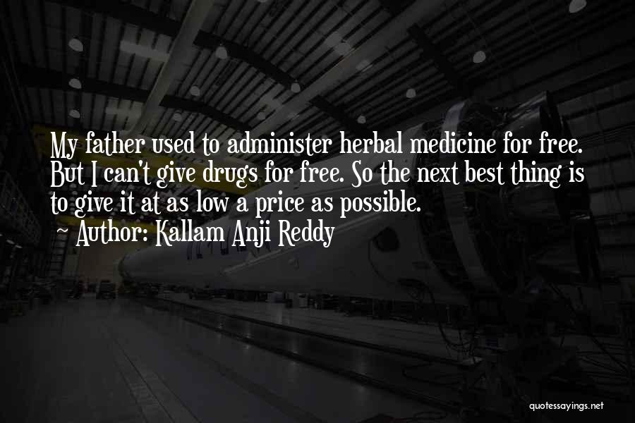 Medicine Drugs Quotes By Kallam Anji Reddy