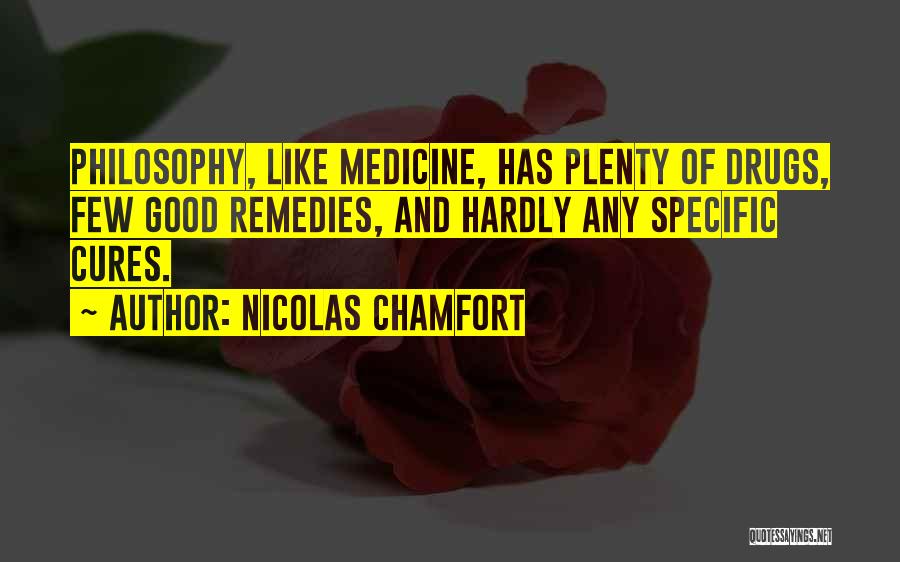 Medicine Drugs Quotes By Nicolas Chamfort