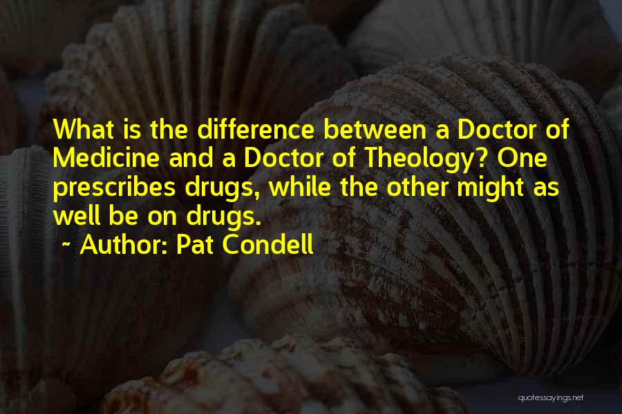 Medicine Drugs Quotes By Pat Condell