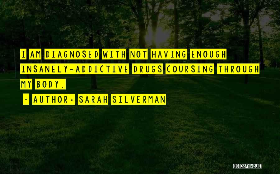 Medicine Drugs Quotes By Sarah Silverman Medicine Drugs Quotes By Sarah Silverman
