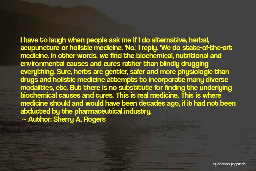 Medicine Drugs Quotes By Sherry A. Rogers Medicine Drugs Quotes By Sherry A. Rogers