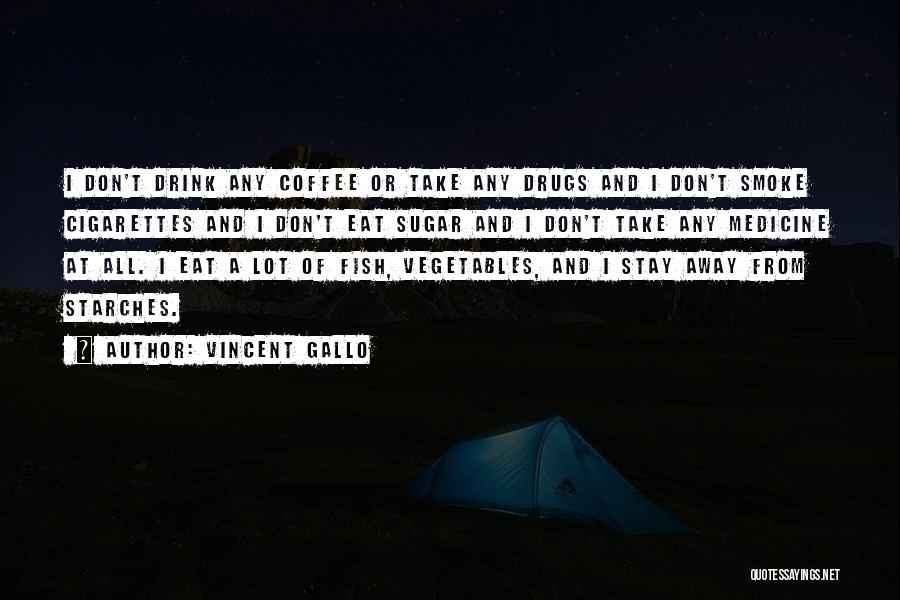 Medicine Drugs Quotes By Vincent Gallo