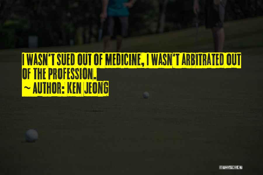 Medicine Profession Quotes By Ken Jeong