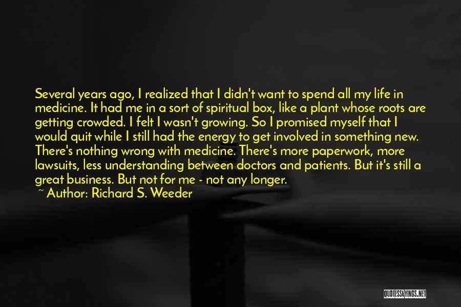 Medicine Profession Quotes By Richard S. Weeder